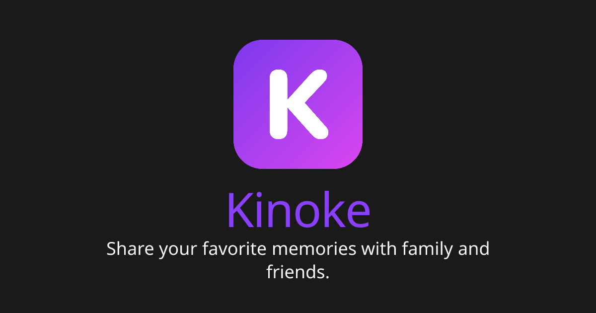 Kinoke — Where your family's memories live together
